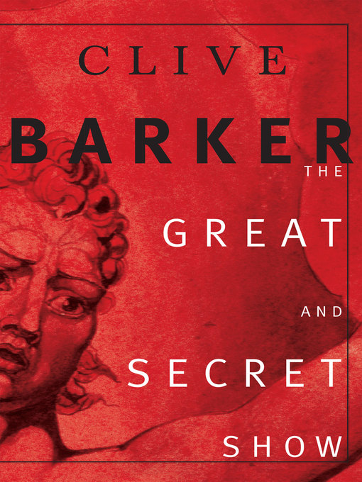 Title details for The Great and Secret Show by Clive Barker - Available